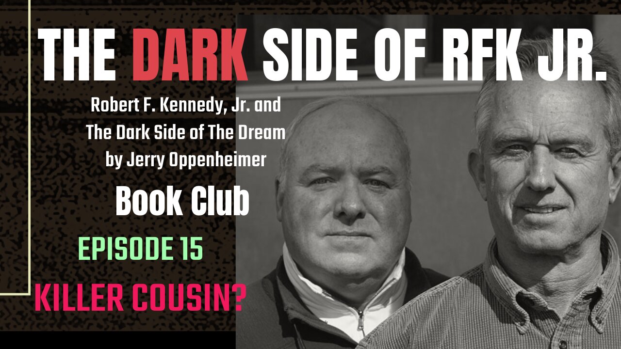 The DARK Side of RFK Jr., Ep. 15: Killer Cousin?