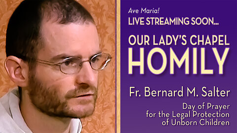 Day of Prayer for the Legal Protection of Unborn Children - January 22, 2026 - OLC HOMILY