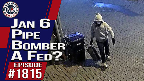 J6 Pipe Bomber A Fed? | The Nick Di Paolo Show #1815