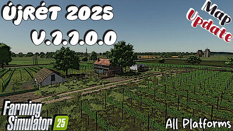 Map Update | Újrét 2025 | All Platforms | V.1.1.0.0 | Farming Simulator 25