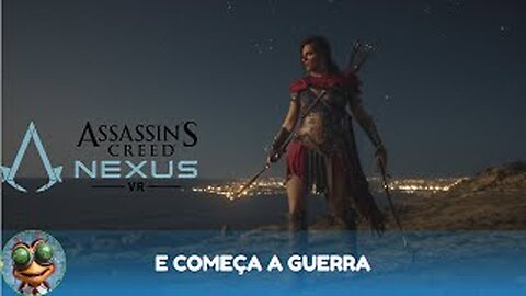 Assassin's Creed Nexus VR | E Começa a Guerra