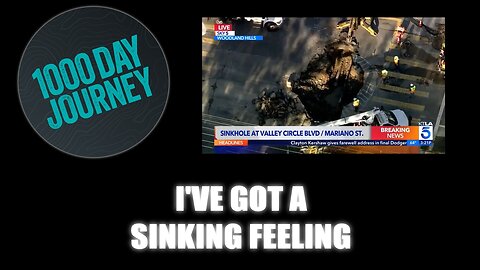 1000 Day Journey 0839 I've got a sinking feeling