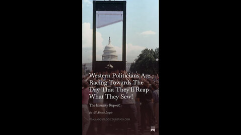 Western Politicians Are Racing Towards The Day That They'll Reap What They Sew!