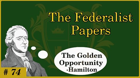 🟢 Why the Executive MUST be a Diplomat; we can't miss that "Golden Opportunity"; Hamilton 🟢