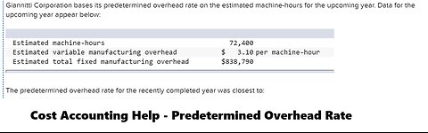 Cost Accounting: Giannitti Corporation bases its predetermined overhead rate on the estimated