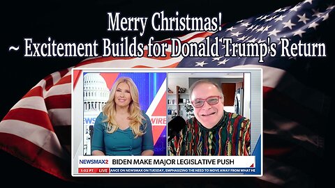 Merry Christmas! ~ Excitement Builds for Donald Trump's Return