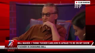 Bill Maher: I think Tucker Carlson Is Afraid To Be On My Show