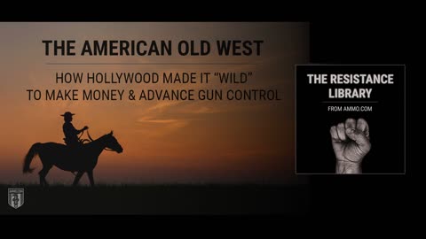 The American Old West: How Hollywood Made It “Wild” to Make Money & Advance Gun Control