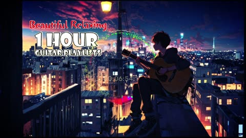 RELAXING GUITAR MUSIC Soothing Guitar Melodies to Mend Your Soul - Acoustic Guitar Music