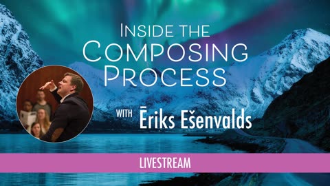 Inside the Composing Process with Ēriks Ešenvalds