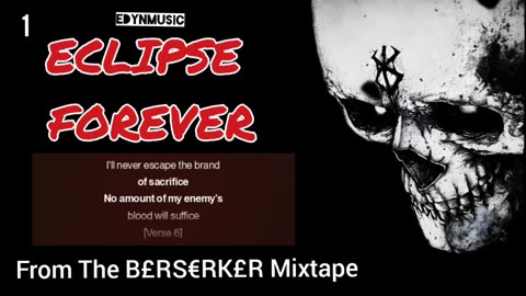 Eclipse Forever (Song 1 of the BERSERKER Mixtape)