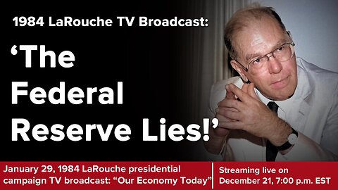 1984 Campaign: 'Our Economy Today-The Federal Reserve Lied to Our President'