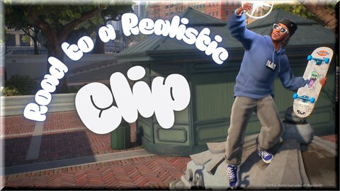 Road to A Realistic Skate. Clip (EP 1)