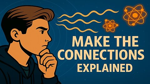 Make The Connections (Explained) by #PsychotronicSquirtGun