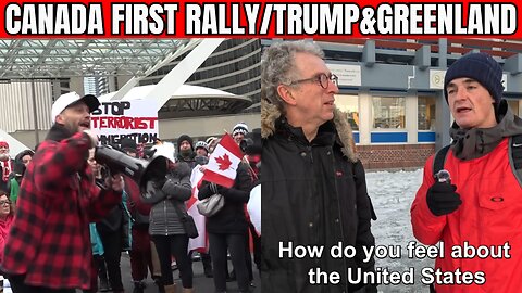 Canada First Rally, Trump Greenland + MORE