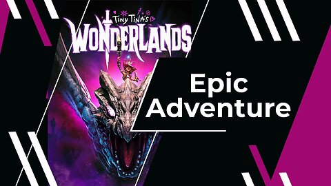 Playing Tiny Tina's Wonderlands Epic Adventure Part 3