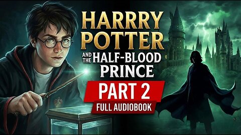 HARRY POTTER AND THE HALF-BLOOD PRINCE PART 2 | FULL AUDIOBOOK