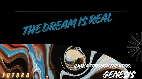 The dream is real! A walk through the word - Genesis