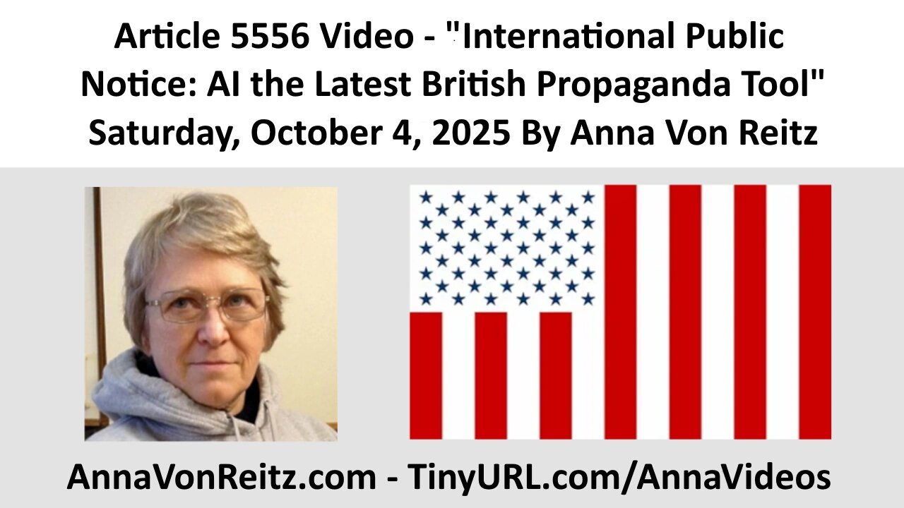International Public Notice: AI the Latest British Propaganda Tool By Anna Von Reitz