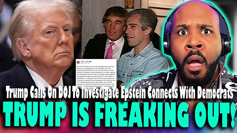 TRUMP IS FREAKING OUT! Trump DEMANDS DOJ Probe Epstein’s Ties to Democrats & Other Powerful Figures