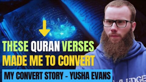 How One Quran Verse Changed Everything: Yusha Evans' Remarkable Conversion Story