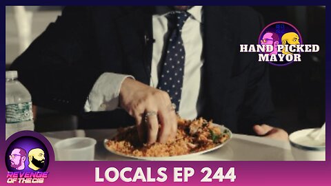 Locals EP 244: Hand Picked Mayor