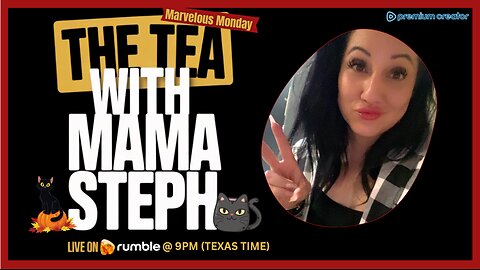 The Tea With Mama Steph (Episode 31) Marvelous Monday