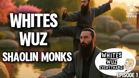 Whites Wuz Everythang! Episode 1 - We Wuz Shaolin Monks