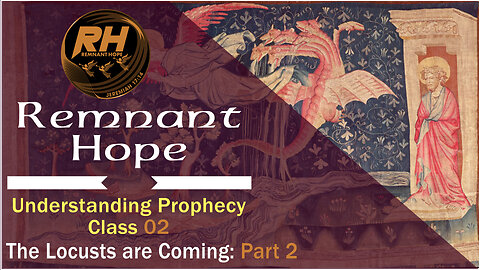 Bible Prophecy Class 02: The Locusts Are Coming Part 2 - Remnant Hope