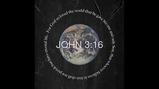 For GOD So LOVED The World, As To Give HIS Only Begotten SON; That Whosoever Believeth In HIM, May N