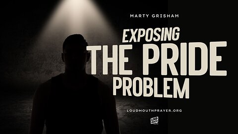 DISCERNING VOICES AND THE VOICE OF GOD - Exposing The Pride Problem - Marty Grisham