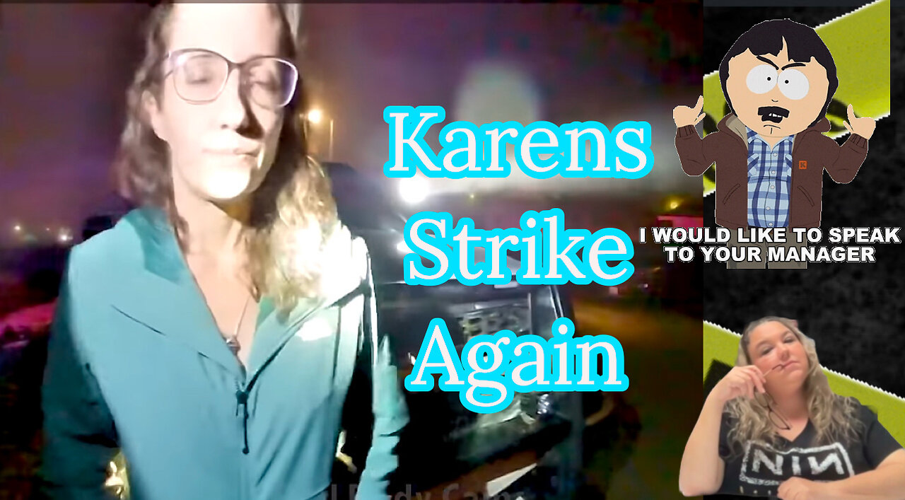 Karens Strike Again.. Guess Who's Back Back Again/ BodyCam