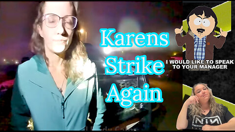 Karens Strike Again.. Guess Who's Back Back Again/ BodyCam