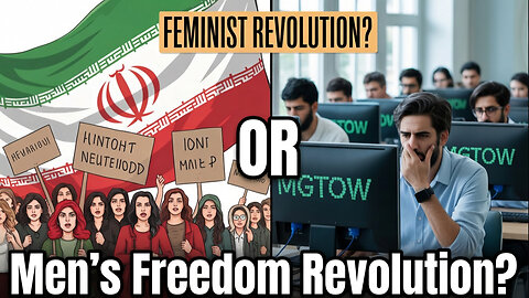 Iranian Counter Revolution - A #Feminist Revolution or #MGTOW Revolution?