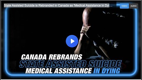 State Assisted Suicide is Rebranded in Canada as 'Medical Assistance in Dying'