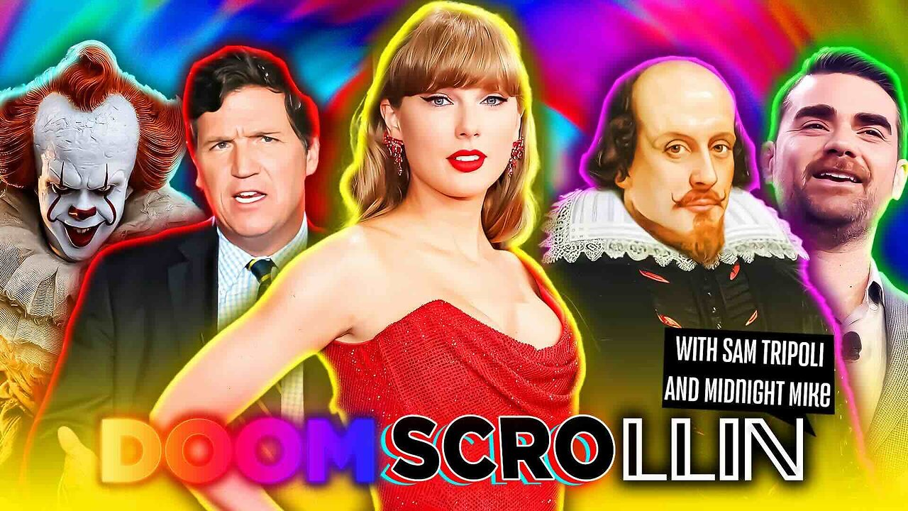Doomscrollin: Taylor Swift, Tucker Carlson, Pennywise, Shakespeare and Trans Shapiro (11/18/25)