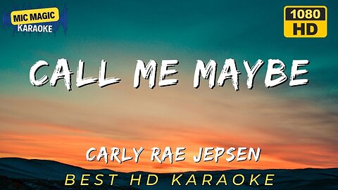 CALL ME MAYBE - CARLY RAE JEPSEN - BEST HD KARAOKE