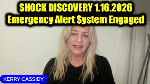Kerry Cassidy: SHOCK DISCOVERY 1.16.26 - Emergency Alert System Engaged!