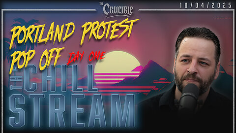 ChillStream: Portland Protest Pop Off (10/04/25)