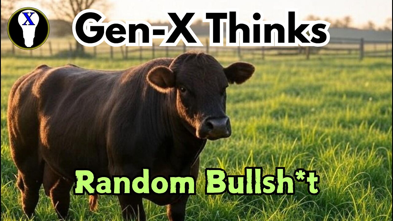 Gen-X Thinks: Random Bullsh*t