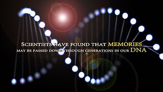 [Aug 28, 2017] Memories may be passed down through generations in our DNA[Knowledge is Power - Gary Lite]