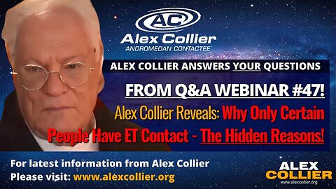 Alex Collier Reveals: Why Only Certain People Have ET Contact - The Hidden Reasons!
