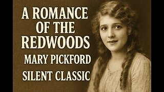 Highlights ~ A Romance of the Redwoods (1917) Silent Classic Starring Mary Pickford