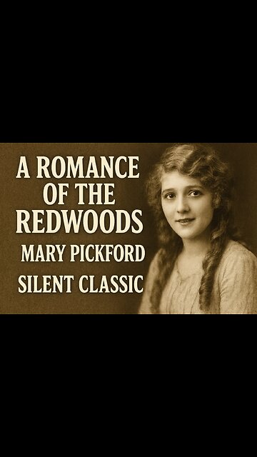Highlights ~ A Romance of the Redwoods (1917) Silent Classic Starring Mary Pickford