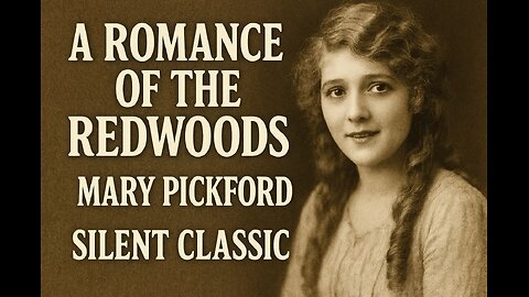 Highlights ~ A Romance of the Redwoods (1917) Silent Classic Starring Mary Pickford