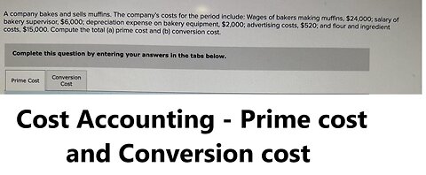 Cost Accounting: A company bakes and sells muffins. The company's costs for the period include