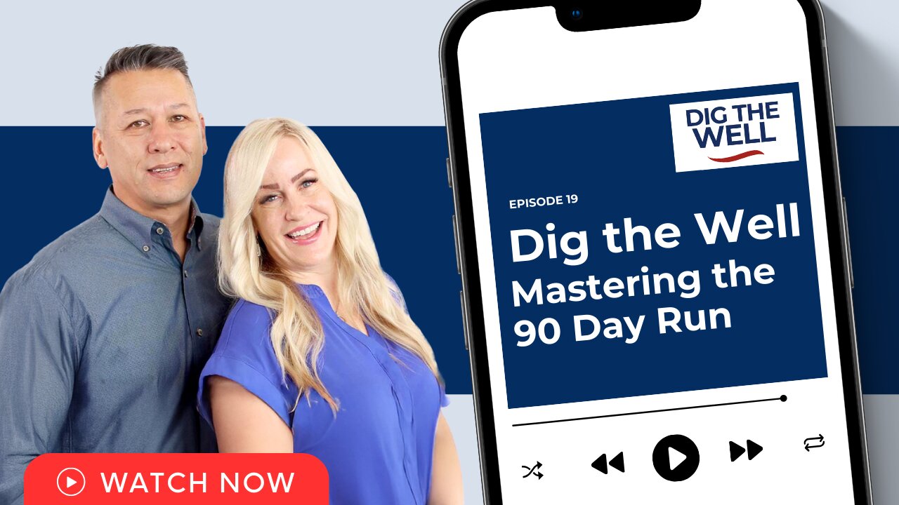 Dig the Well | Episode 19: Mastering the 90 Day Run