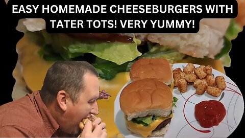 EASY HOMEMADE CHEESEBURGERS WITH TATER TOTS! VERY YUMMY!