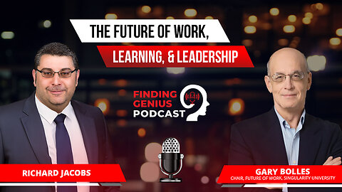 The Future of Work, Learning, & Leadership: Gary Bolles On The Impact Of Exponential Technologies