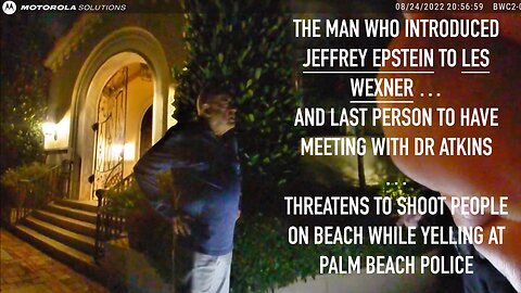 Billionaire who intro Jeffrey Epstein to Les Wexner, yelling at police, threatens to shoot, 2022 vid